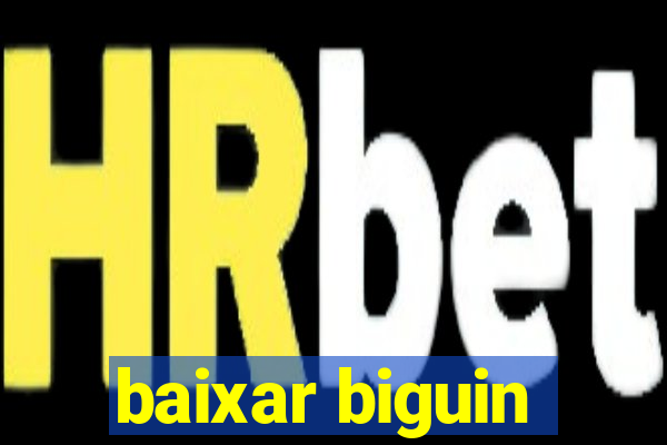 baixar biguin